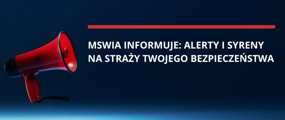 MSWiA informuje: alerty i syreny na straży Twojego bezpieczeństwa