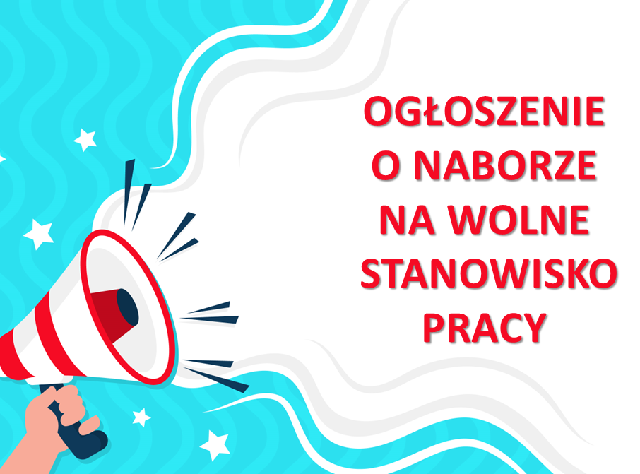 Ogłoszenie o naborze na wolne stanowisko pracy